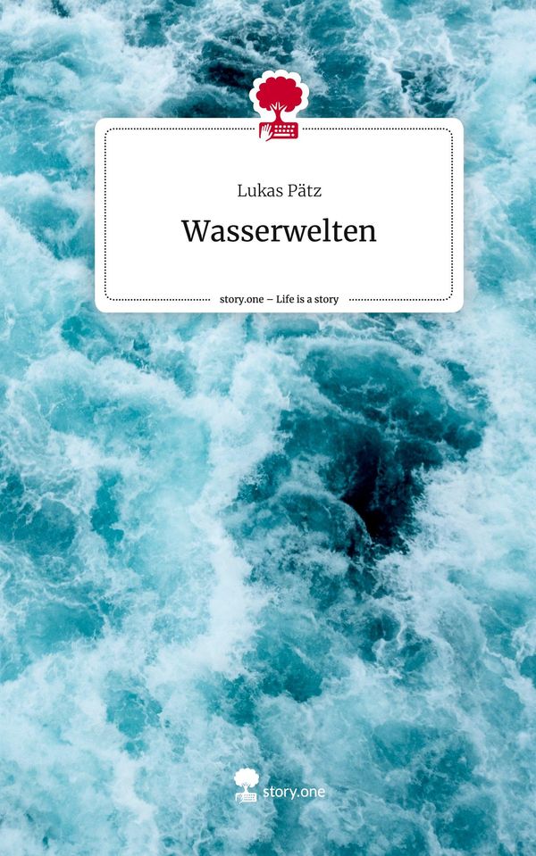 Wasserwelten. Life is a Story - story.one - Lukas Pätz (Buch)
