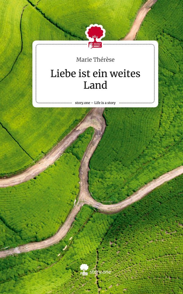 Liebe ist ein weites Land. Life is a Story - story.one - Marie Thérèse