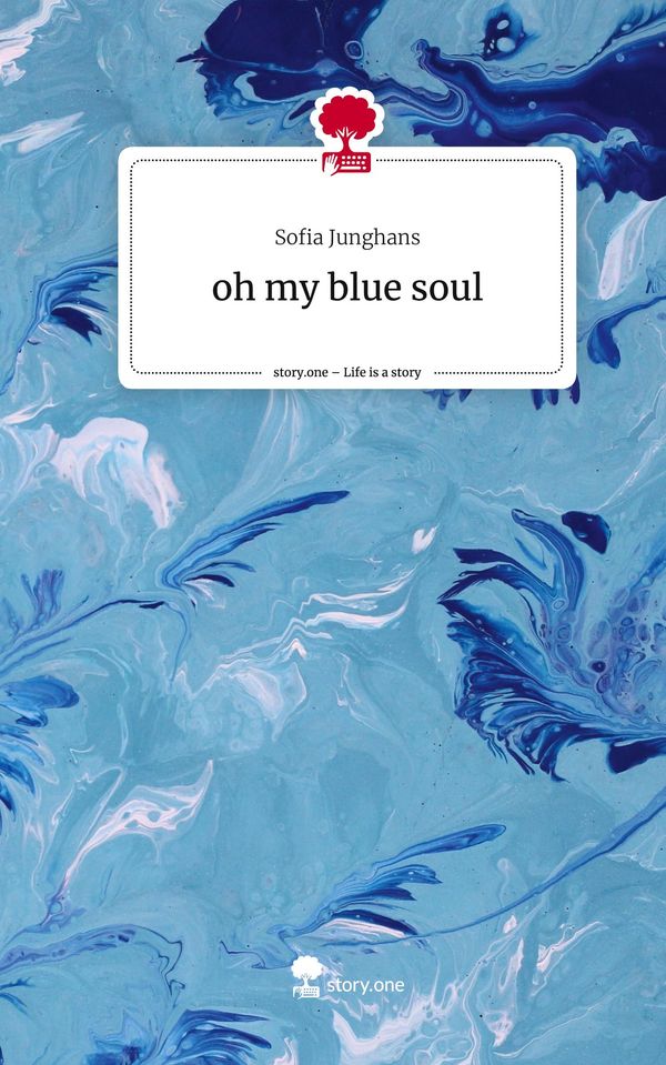 oh my blue soul. Life is a Story - story.one - Sofia Junghans (Buch)