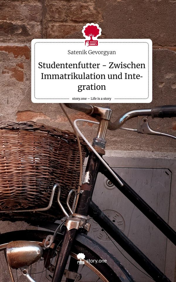 Studentenfutter - Zwischen Immatrikulation und Integration. Life is...