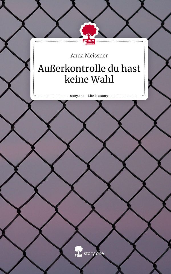 Außerkontrolle du hast keine Wahl. Life is a Story - story.one (Buch)