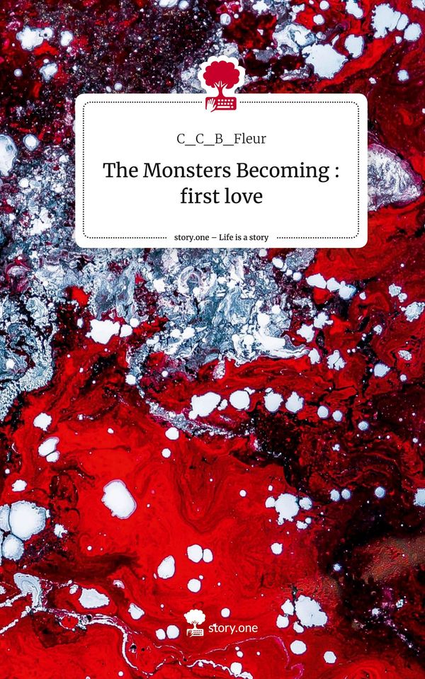 The Monsters Becoming : first love. Life is a Story - story.one (Buch)