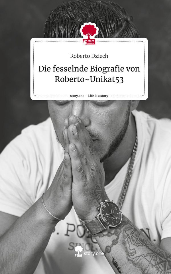 Die fesselnde Biografie von Roberto~Unikat53. Life is a Story - sto...