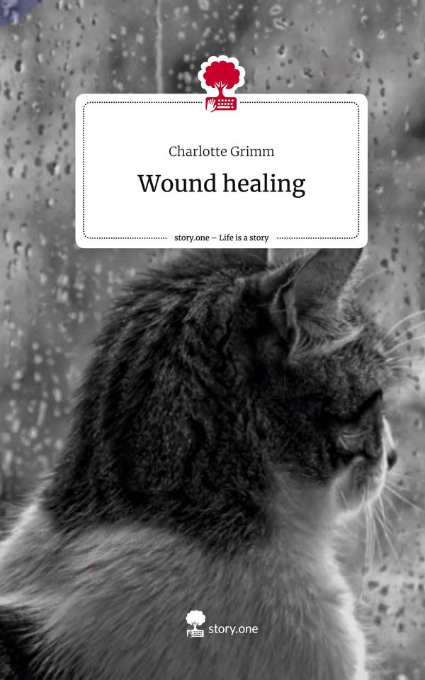 Wound healing. Life is a Story - story.one - Charlotte Grimm (Buch)