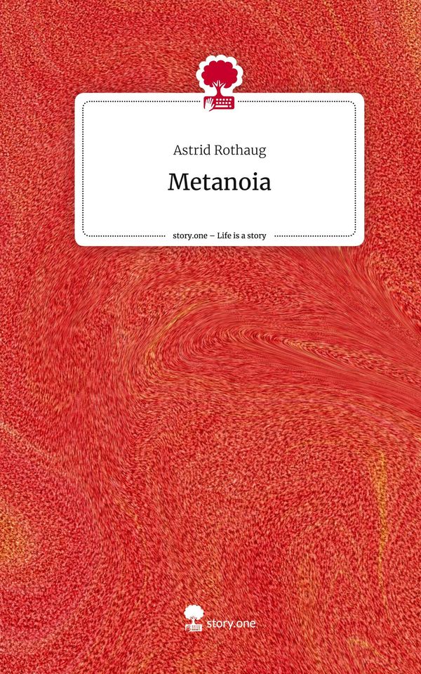 Metanoia. Life is a Story - story.one - Astrid Rothaug (Buch)