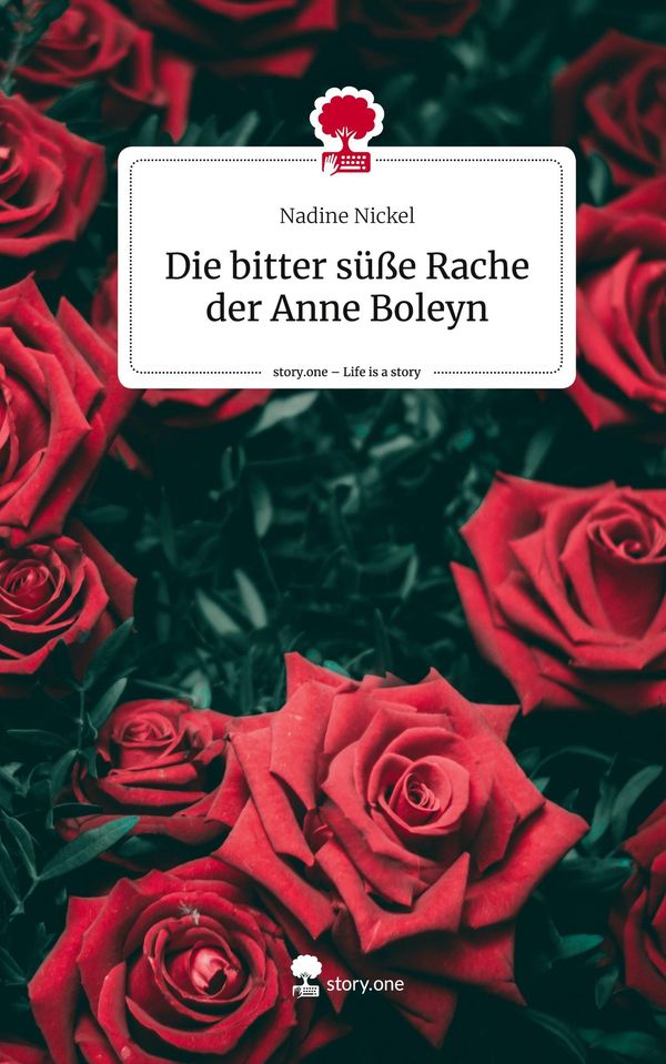 Die bitter süße Rache der Anne Boleyn. Life is a Story - story.one