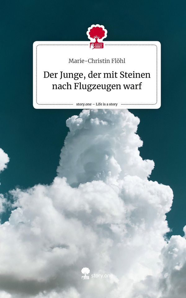 Der Junge, der mit Steinen nach Flugzeugen warf. Life is a Story - ...