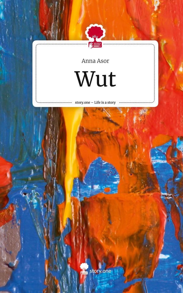 Wut. Life is a Story - story.one - Anna Asor (Buch)