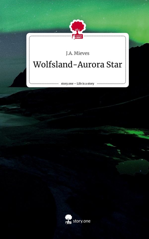 Wolfsland-Aurora Star. Life is a Story - story.one - J. A. Mieves