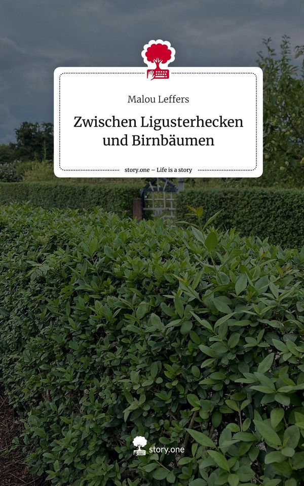 Zwischen Ligusterhecken und Birnbäumen. Life is a Story - story.one