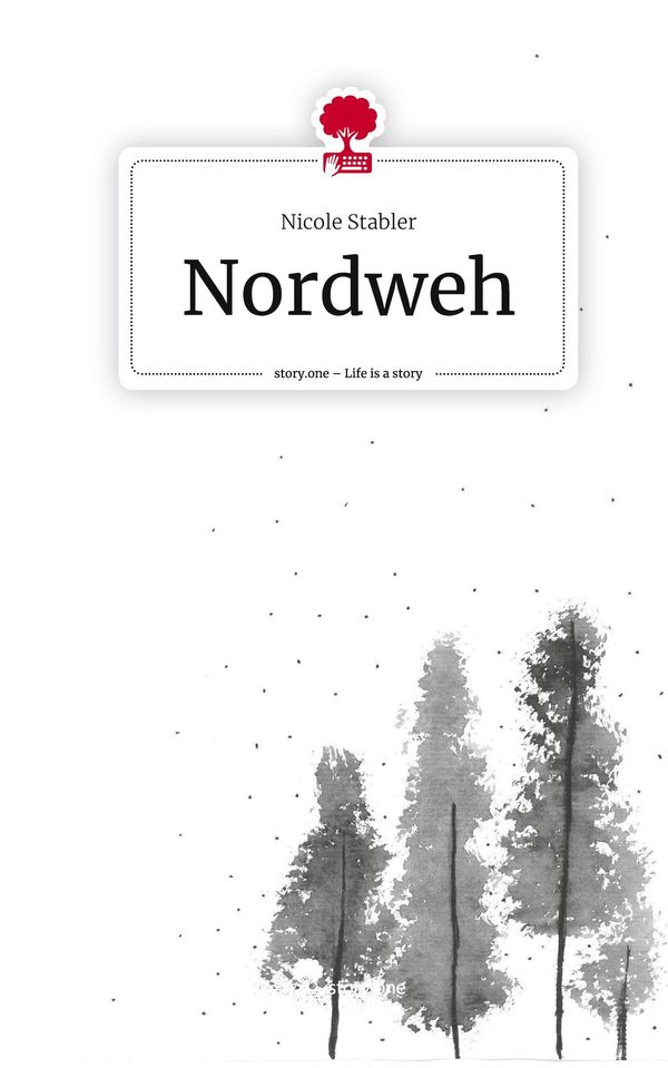 Nordweh. Life is a Story - story.one - Nicole Stabler (Buch)