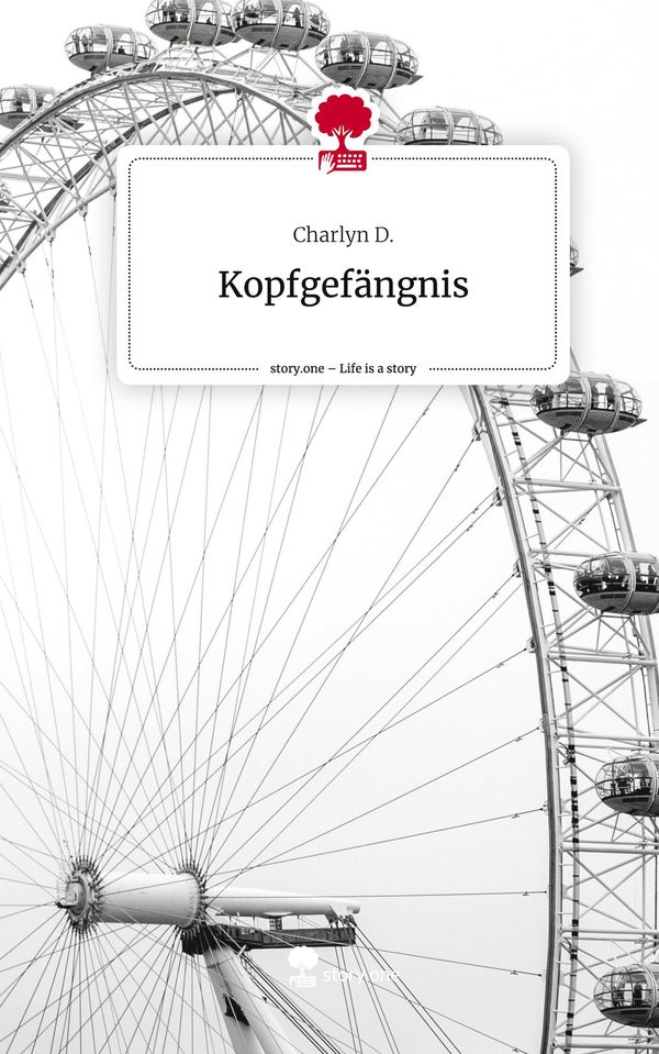 Kopfgefängnis. Life is a Story - story.one - Charlyn D. (Buch)