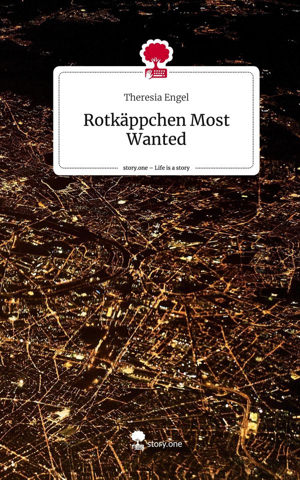 Rotkäppchen Most Wanted. Life is a Story - story.one - Theresia Engel