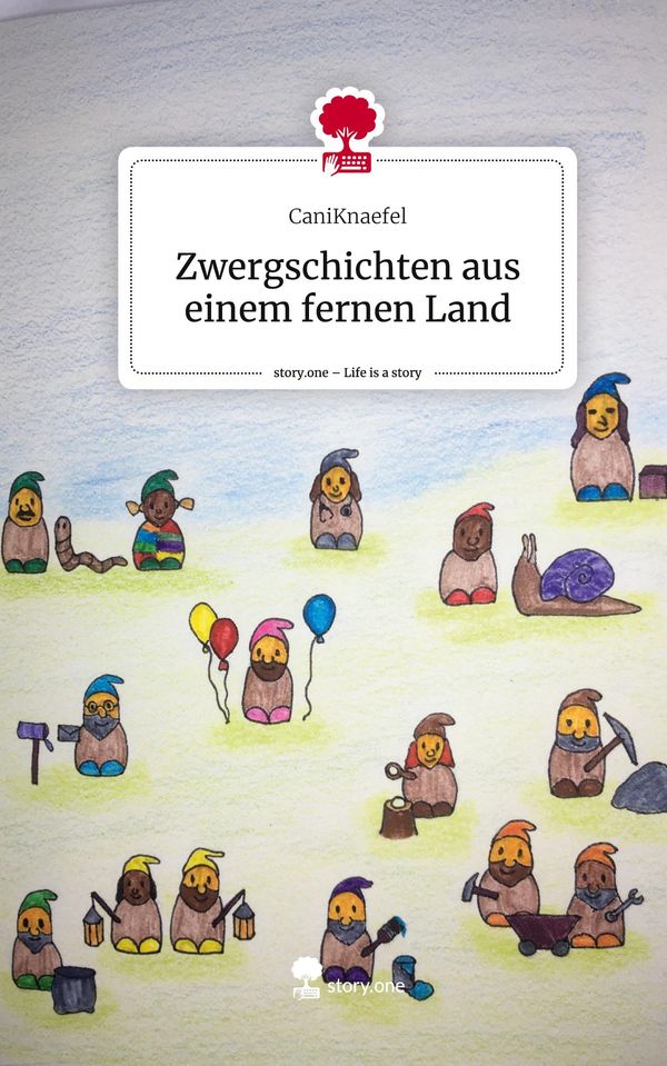 Zwergschichten aus einem fernen Land. Life is a Story - story.one