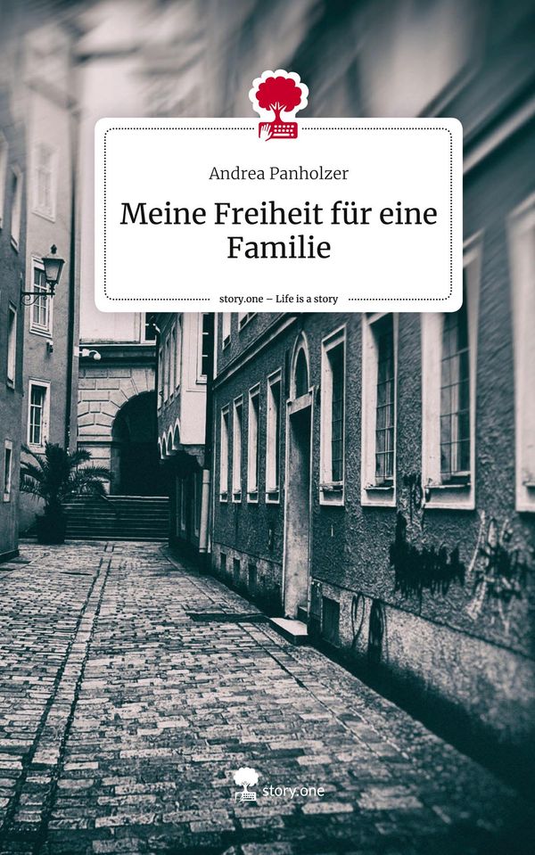 Meine Freiheit für eine Familie. Life is a Story - story.one (Buch)