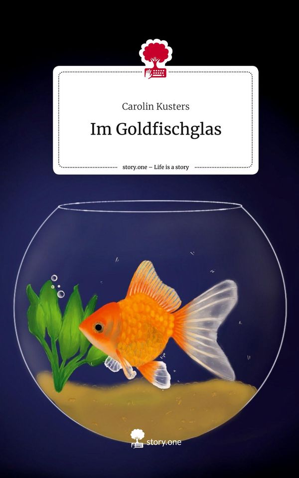 Im Goldfischglas. Life is a Story - story.one - Carolin Kusters (Buch)