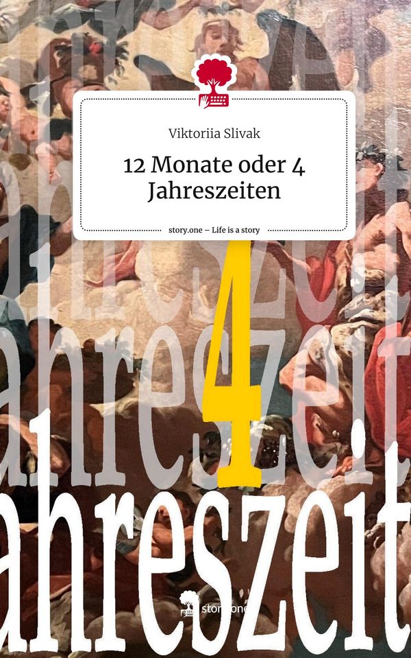 12 Monate oder 4 Jahreszeiten. Life is a Story - story.one (Buch)