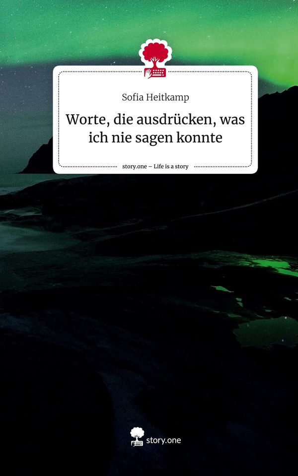 Worte, die ausdrücken, was ich nie sagen konnte. Life is a Story - ...