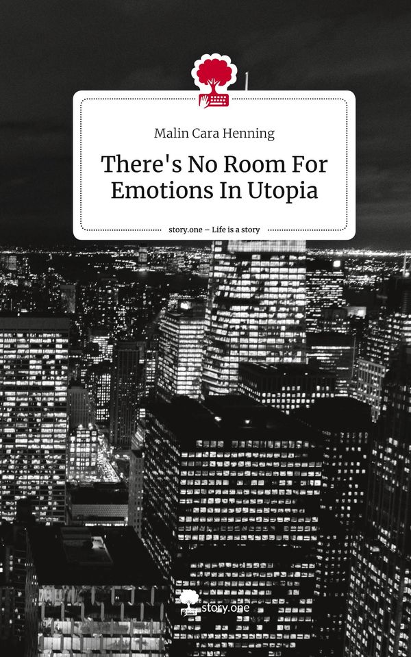 Theres No Room For Emotions In Utopia. Life is a Story - story.one
