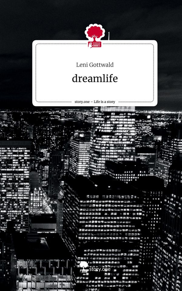 dreamlife. Life is a Story - story.one - Leni Gottwald (Buch)