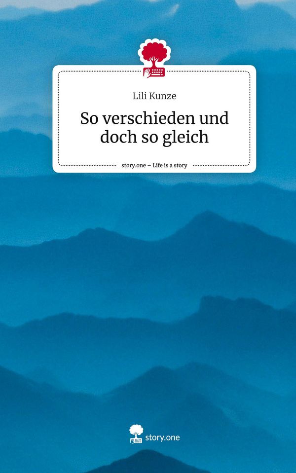 So verschieden und doch so gleich. Life is a Story - story.one (Buch)