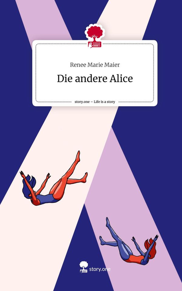 Die andere Alice. Life is a Story - story.one - Renee Marie Maier