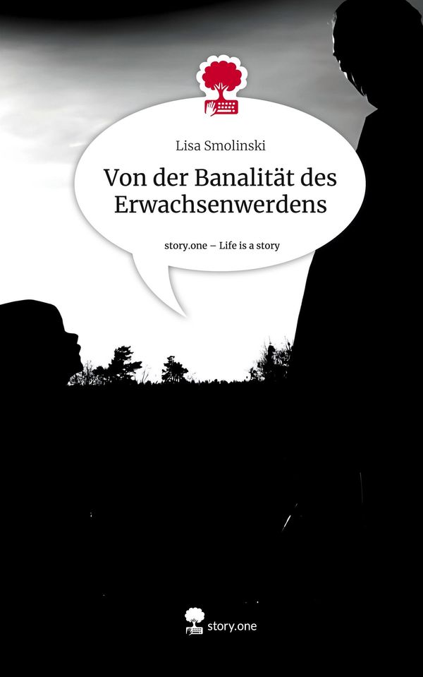 Von der Banalität des Erwachsenwerdens. Life is a Story - story.one