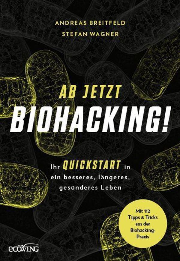 Ab jetzt Biohacking! - Andreas Breitfeld (Buch)