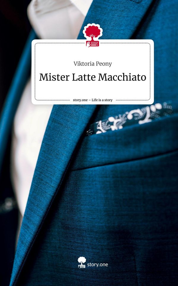Mister Latte Macchiato. Life is a Story - story.one - Viktoria Peony