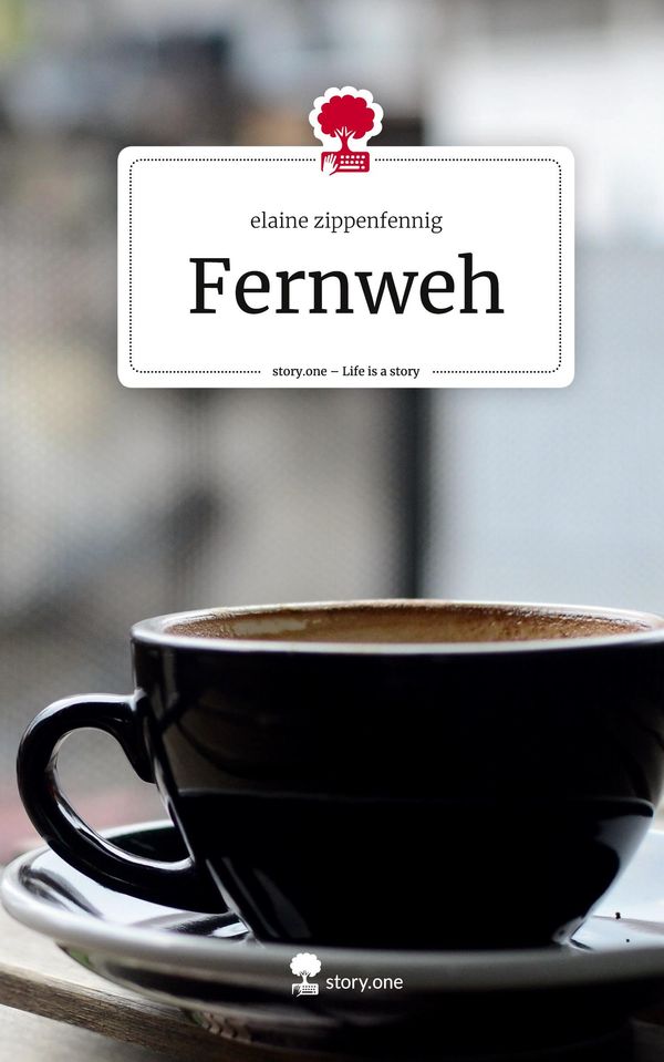 Fernweh. Life is a Story - story.one - Elaine Zippenfennig (Buch)