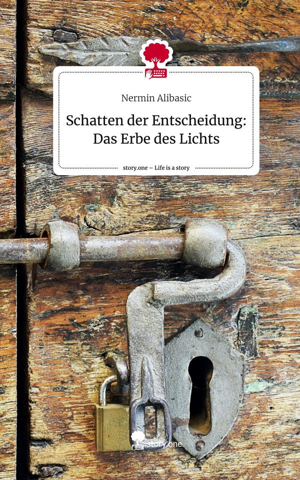 Schatten der Entscheidung: Das Erbe des Lichts. Life is a Story - s...