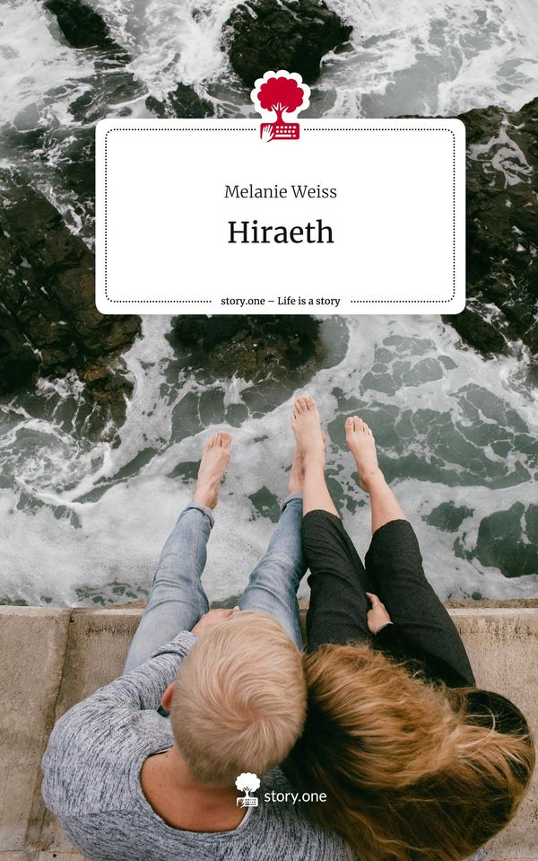 Hiraeth. Life is a Story - story.one - Melanie Weiss (Buch)