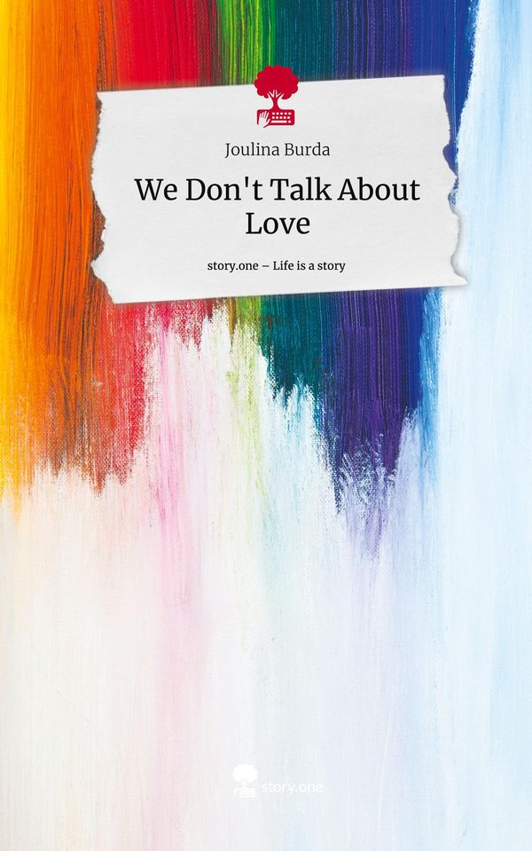 We Dont Talk About Love. Life is a Story - story.one - Joulina Burda