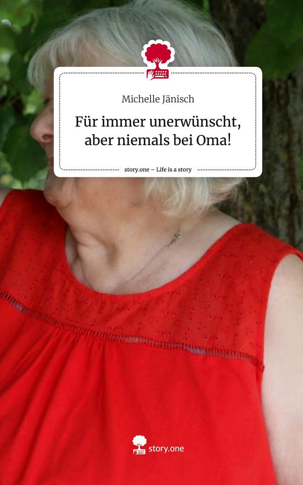 Für immer unerwünscht, aber niemals bei Oma!. Life is a Story - sto...