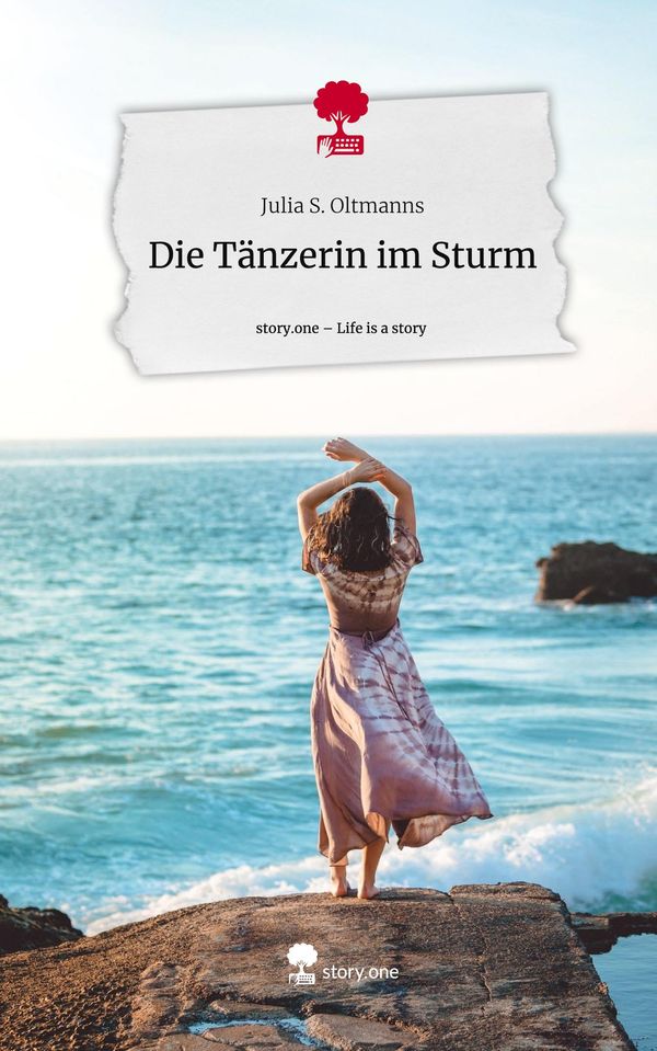 Die Tänzerin im Sturm. Life is a Story - story.one - Julia S. Oltmanns