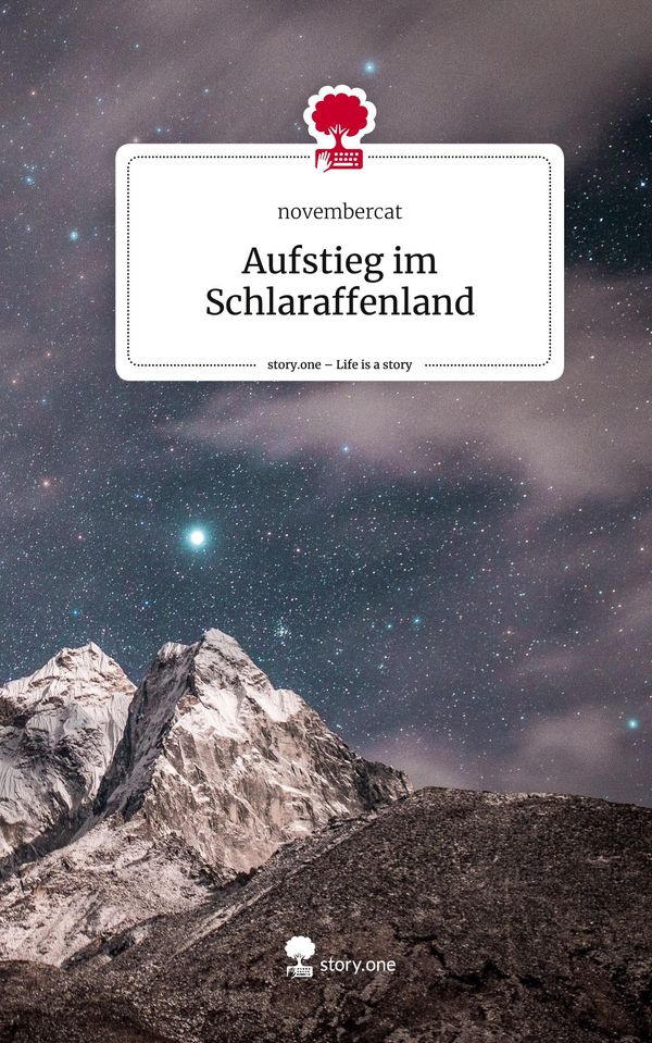 Aufstieg im Schlaraffenland. Life is a Story - story.one - Novembercat