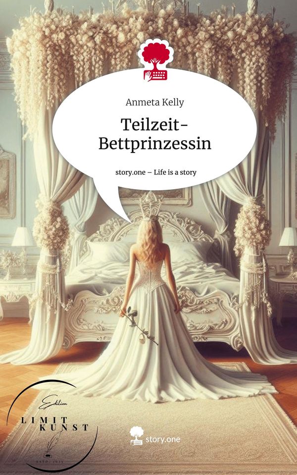Teilzeit-Bettprinzessin. Life is a Story - story.one - Anmeta Kelly