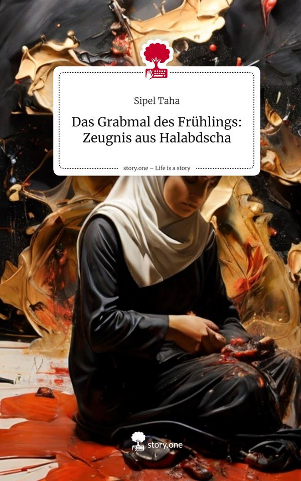 Das Grabmal des Frühlings: Zeugnis aus Halabdscha. Life is a Story ...