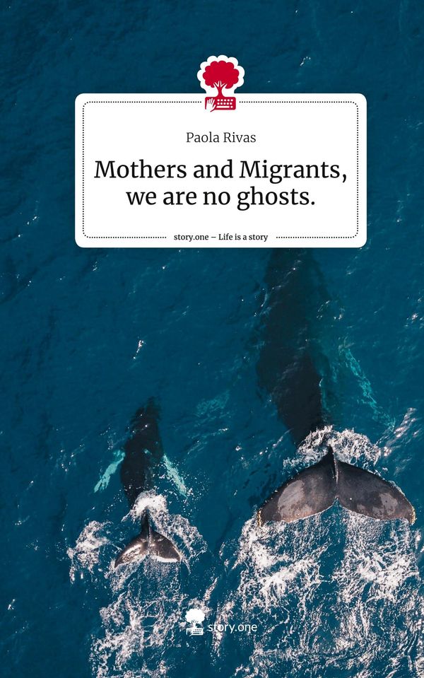 Mothers and Migrants, we are no ghosts.. Life is a Story - story.on...