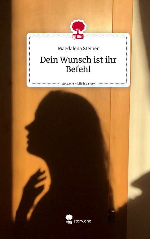 Dein Wunsch ist ihr Befehl. Life is a Story - story.one (Buch)
