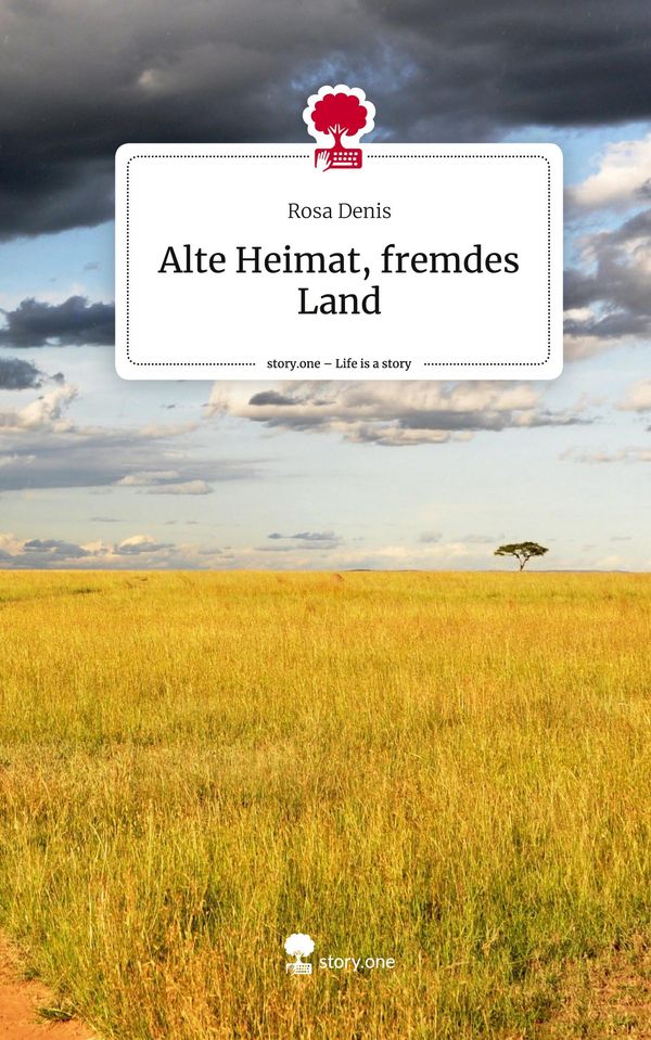 Alte Heimat, fremdes Land. Life is a Story - story.one - Rosa Denis