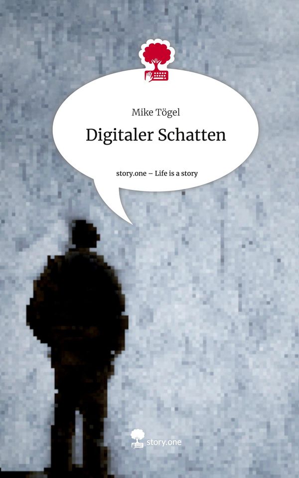 Digitaler Schatten. Life is a Story - story.one - Mike Tögel (Buch)
