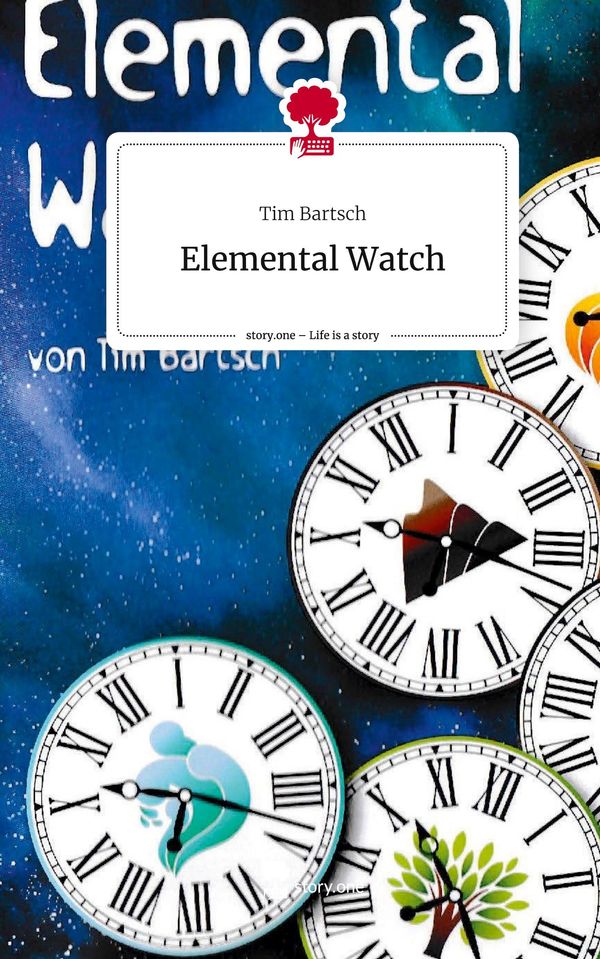 Elemental Watch. Life is a Story - story.one - Tim Bartsch (Buch)