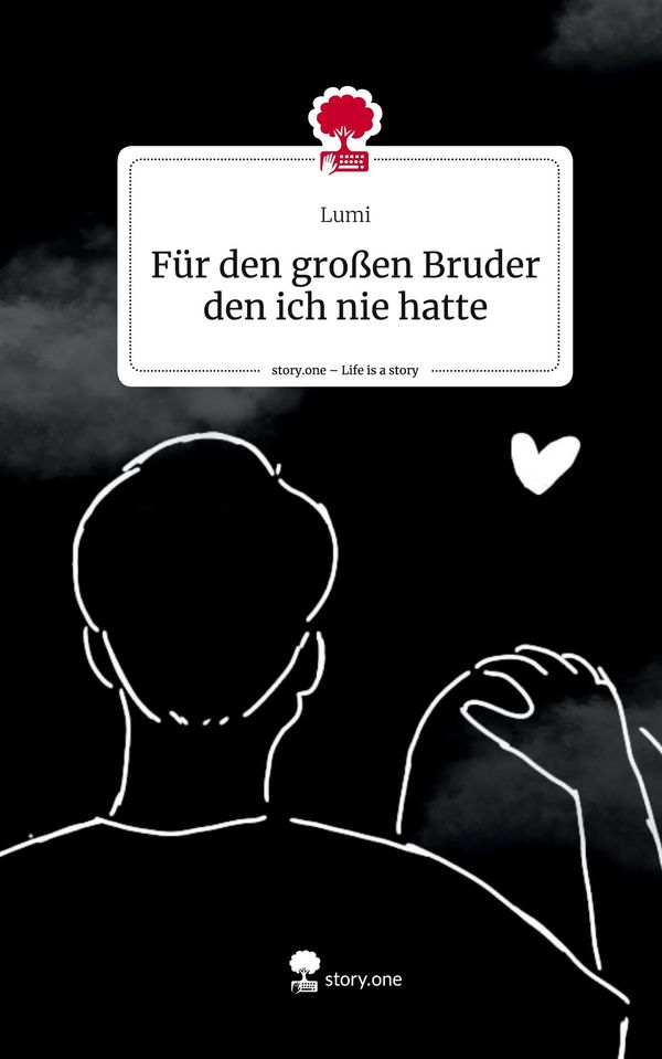 Für den großen Bruder den ich nie hatte. Life is a Story - story.on...