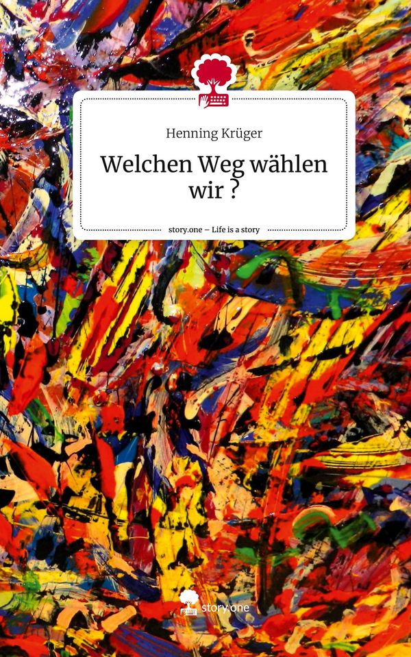 Welchen Weg wählen wir ?. Life is a Story - story.one - Henning Krüger