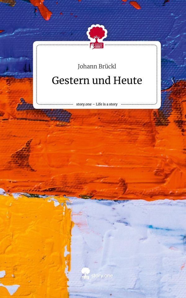 Gestern und Heute. Life is a Story - story.one - Johann Brückl (Buch)