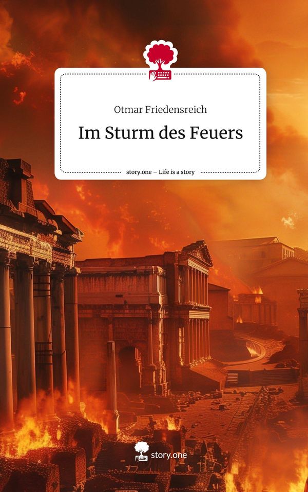 Im Sturm des Feuers. Life is a Story - story.one - Otmar Friedensreich