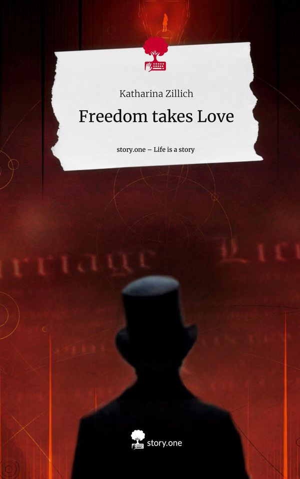 Freedom takes Love. Life is a Story - story.one - Katharina Zillich