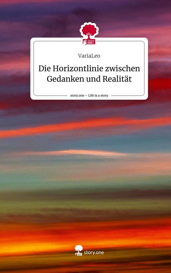 Die Horizontlinie zwischen Gedanken und Realität. Life is a Story -...