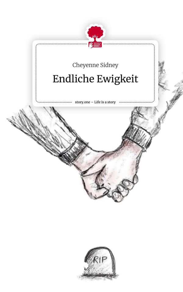 Endliche Ewigkeit. Life is a Story - story.one - Cheyenne Sidney